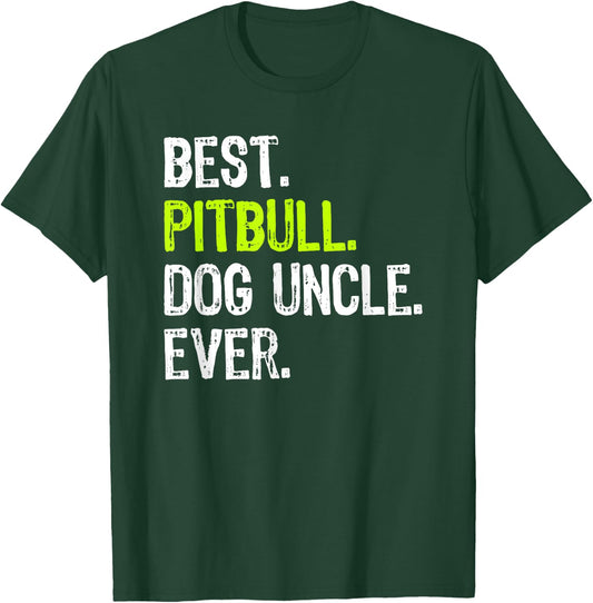 Best Pitbull Dog Uncle Ever T-Shirt - T-Shirt | Forest