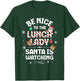 Be Nice To The Lunch Lady Santa Lunch Lady Christmas T-Shirt - T-Shirt | Forest