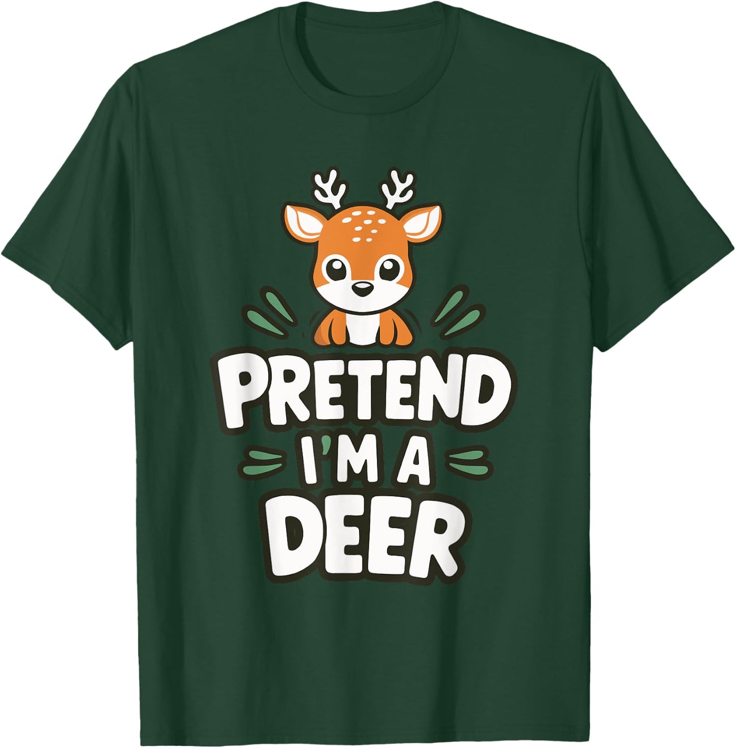 Pretend I'm A Deer T-Shirt - T-Shirt | Forest