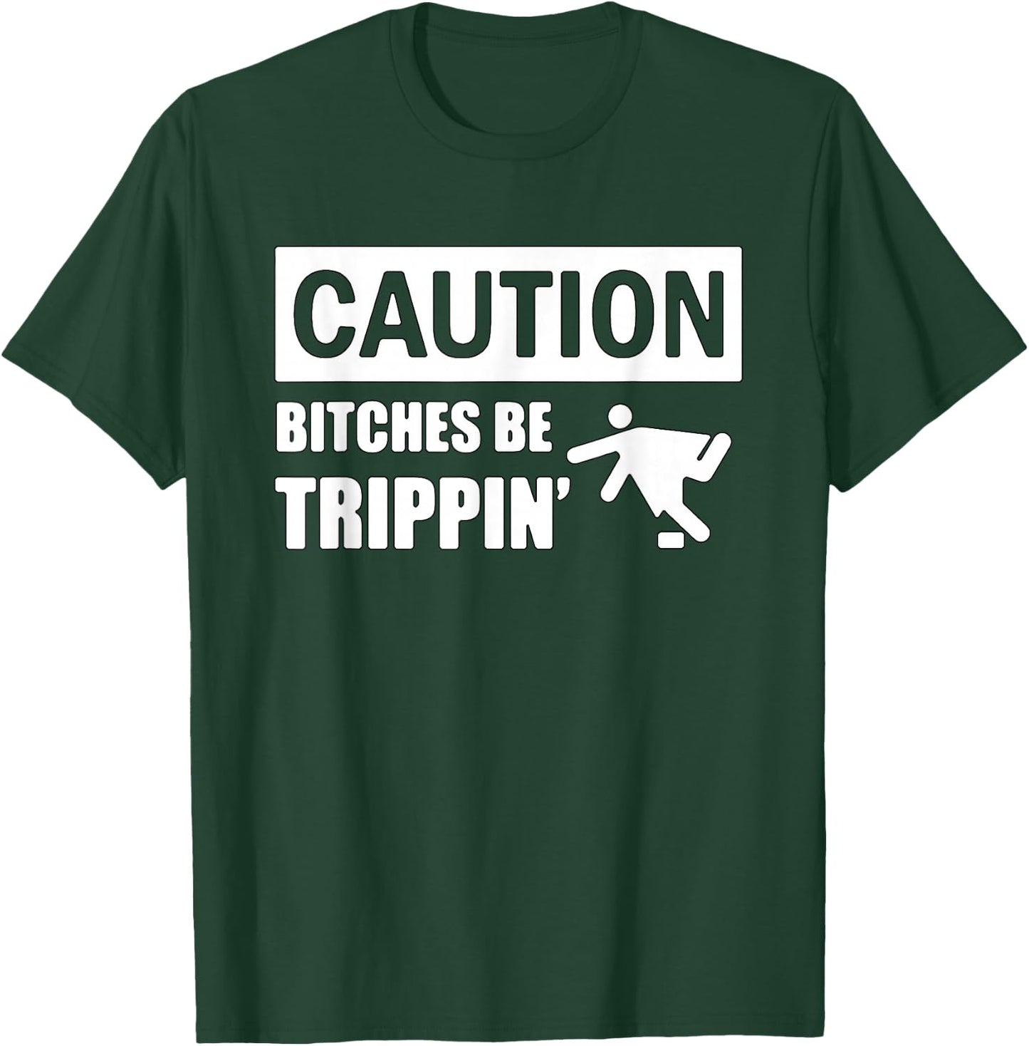 Caution Bitches Be Trippin' Funny Joke Caution T-Shirt - T-Shirt | Forest
