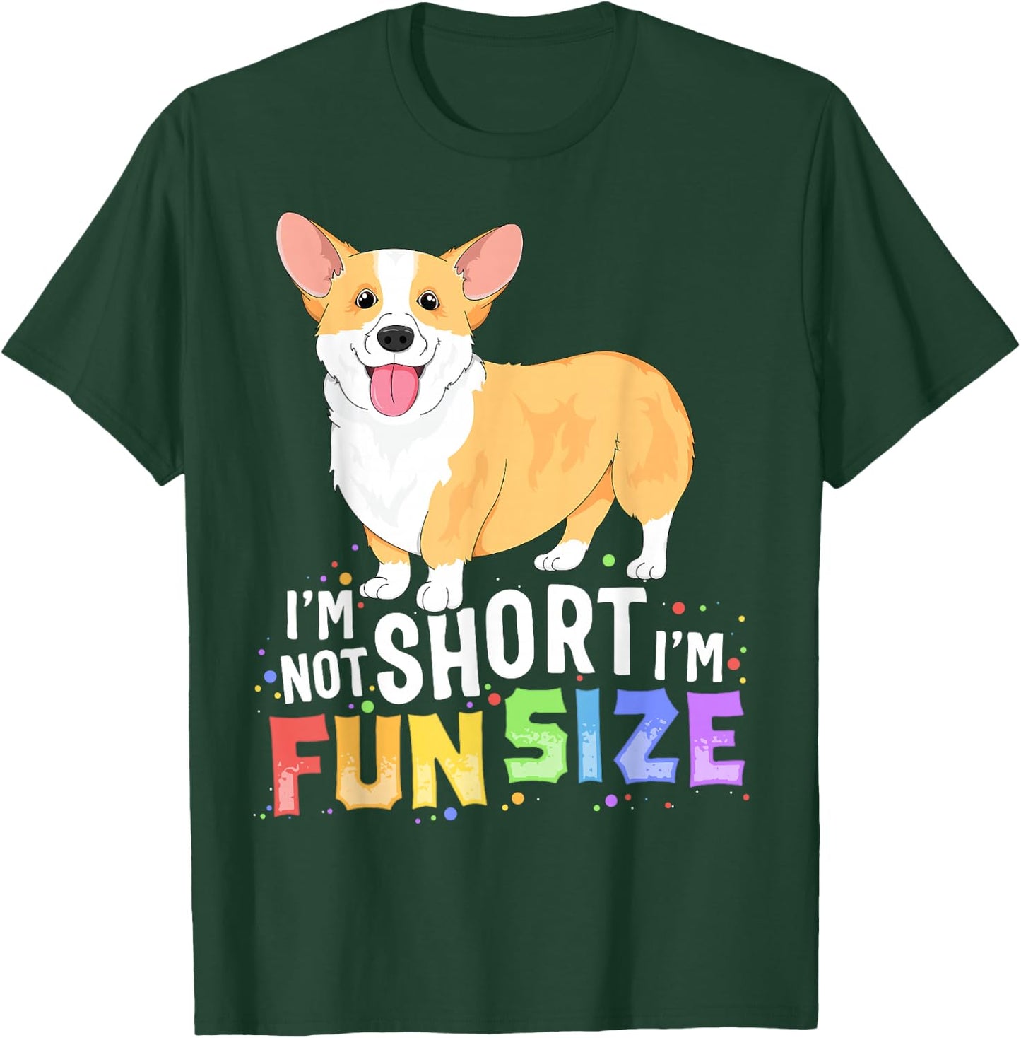 Corgi Women Kids I'm Not Short I'm Fun Size Dog T-Shirt - T-Shirt | Forest