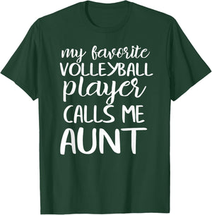 My Favorite Volleyball Player Calls Me Aunt T-Shirt - T-Shirt | Forest