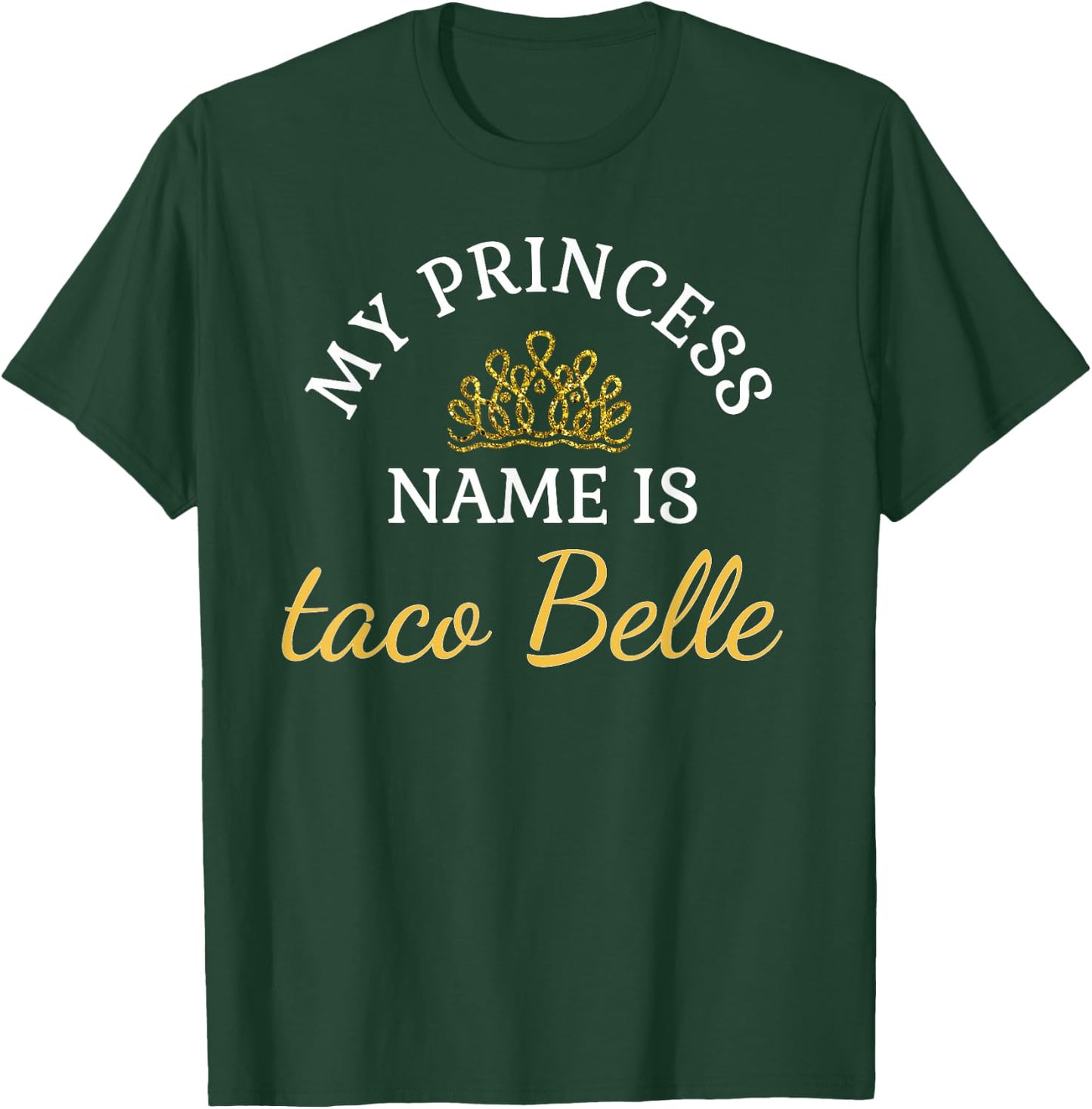 Funny My Princess Name is Taco Belle Funny T-Shirt - T-Shirt | Forest