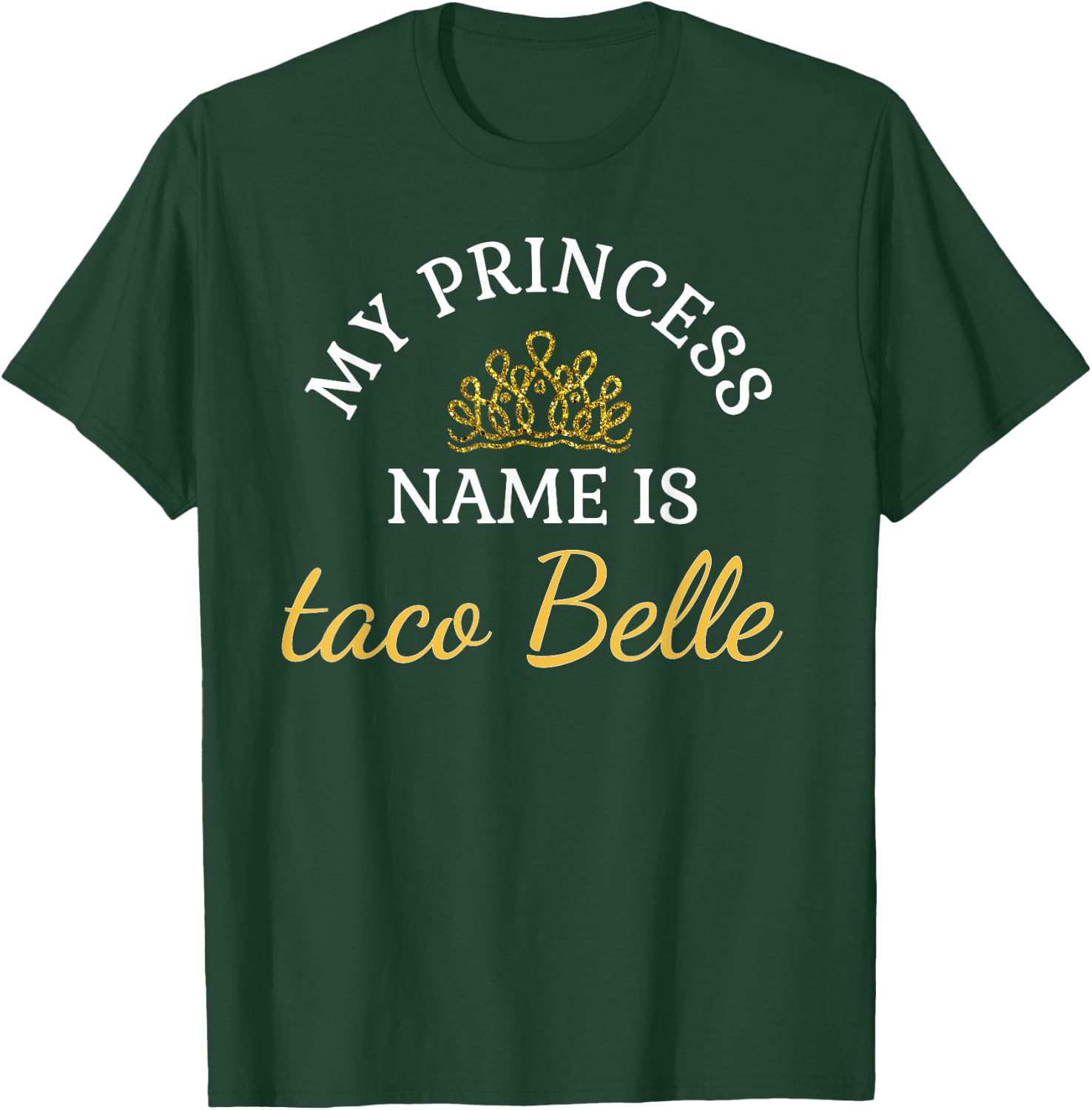 Funny My Princess Name is Taco Belle Funny T-Shirt - T-Shirt | Forest