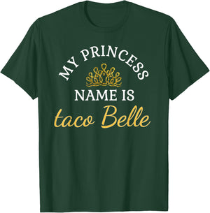Funny My Princess Name is Taco Belle Funny T-Shirt - T-Shirt | Forest