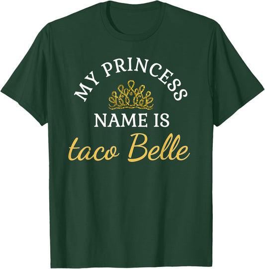 Funny My Princess Name is Taco Belle Funny T-Shirt - T-Shirt | Forest