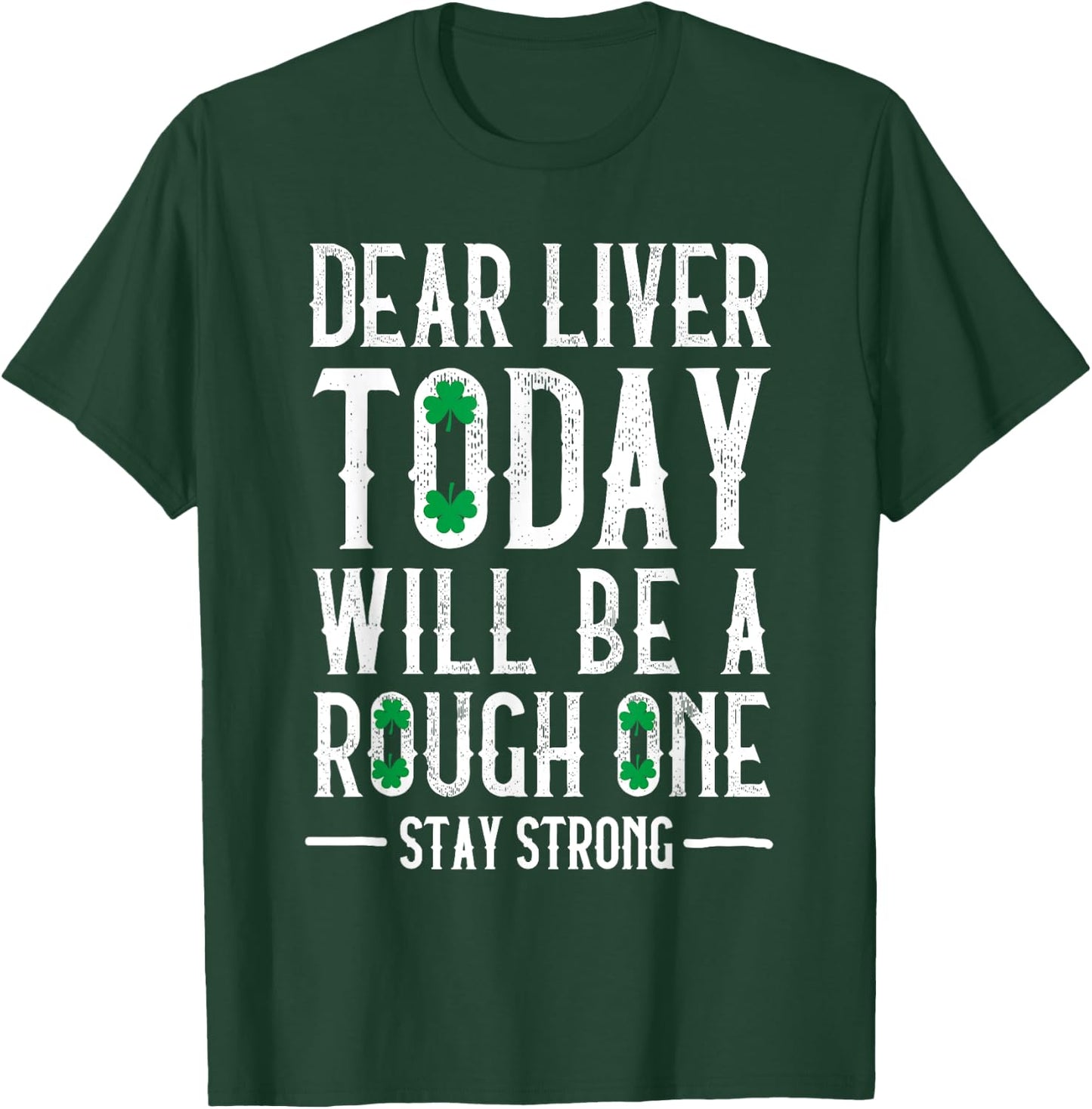 Dear Liver Drinking Saint Patrick`s Day Irish Beer Party T-Shirt - T-Shirt | Forest