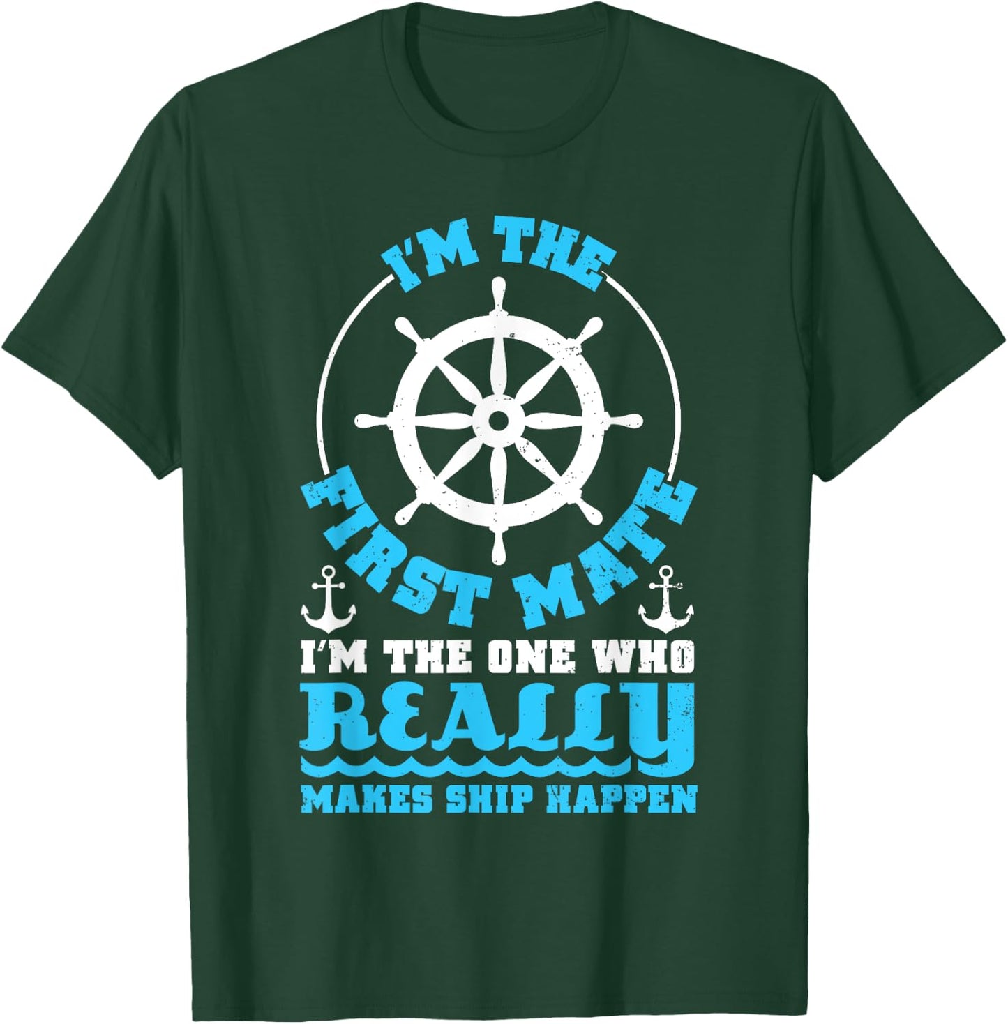 I'm The First Mate T Shirt For Boaters, Pontoon Boat Owners T-Shirt - T-Shirt | Forest