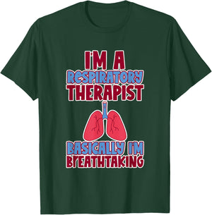 Respiratory Therapist I'm Breathtaking T-Shirt - T-Shirt | Forest