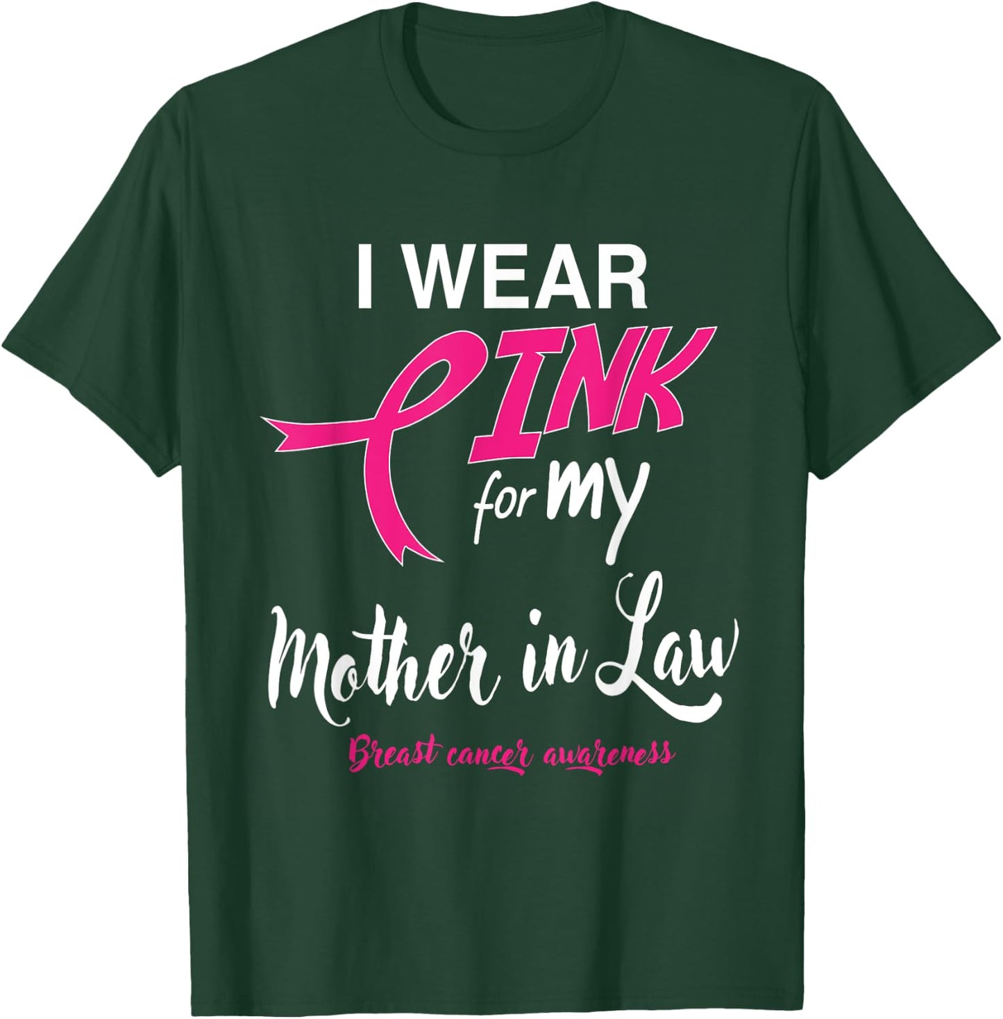 I Wear Pink for My Mother In Law Breast Cancer Support T-Shirt - T-Shirt | Forest