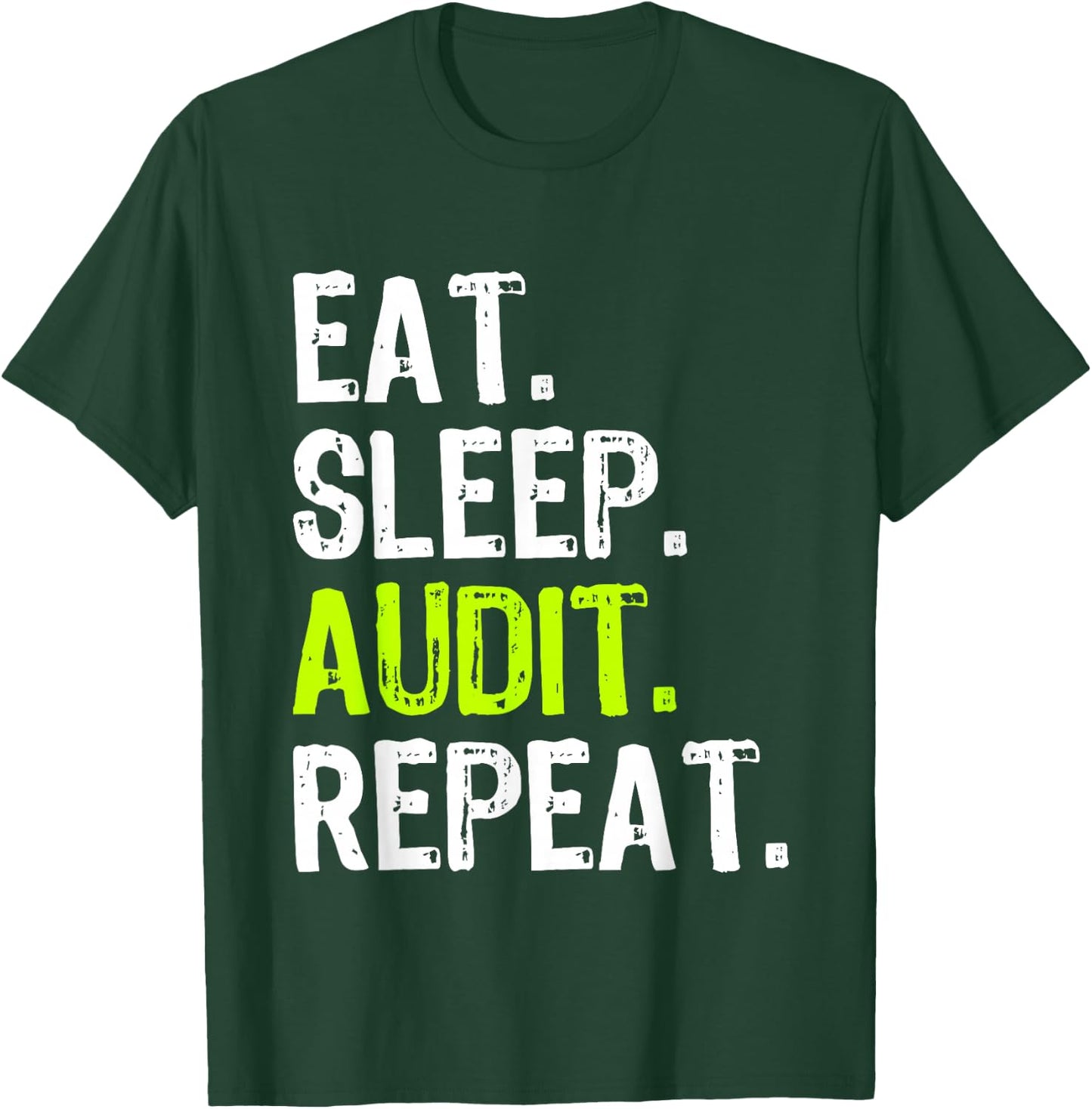Eat Sleep Audit Repeat Auditor Auditing Funny T-Shirt - T-Shirt | Forest
