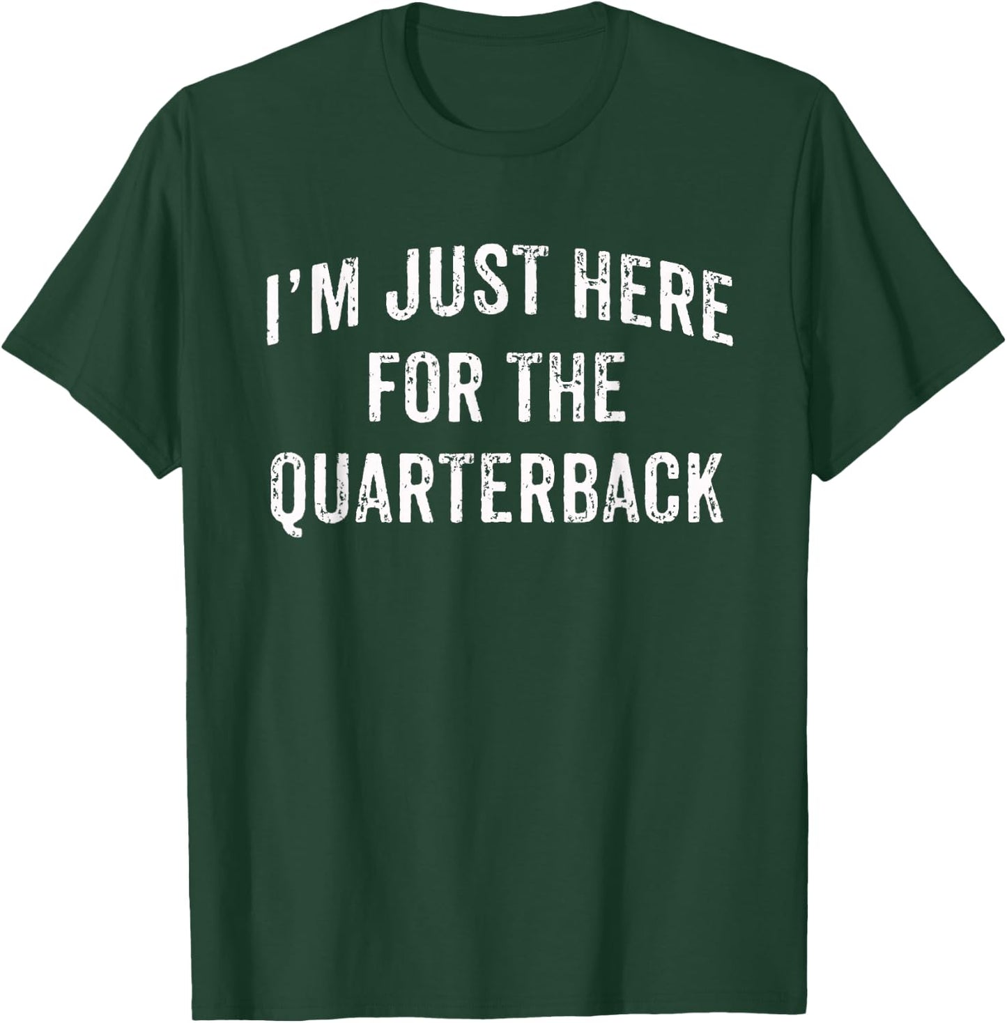 I'm Just Here For The Quarterback Football Mom Dad Son T-Shirt - T-Shirt | Forest