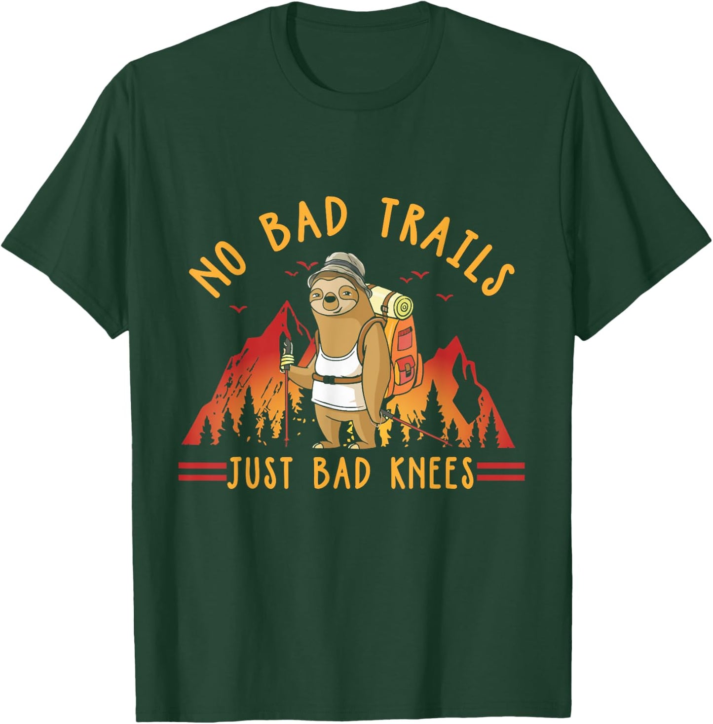 No Bad Trails Just Bad Knees Funny Sloth Hiking Slow Hiker T-Shirt - T-Shirt | Forest