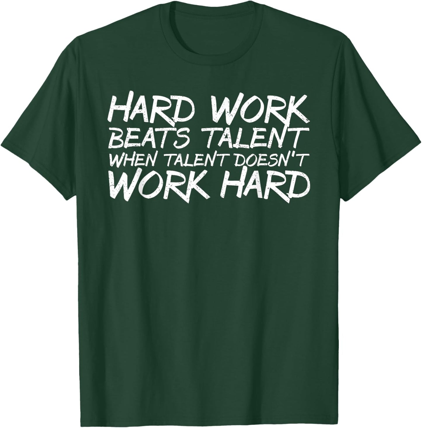 Hard Work Beats Talent When Talent Doesn't Work Hard shirt T-Shirt - T-Shirt | Forest
