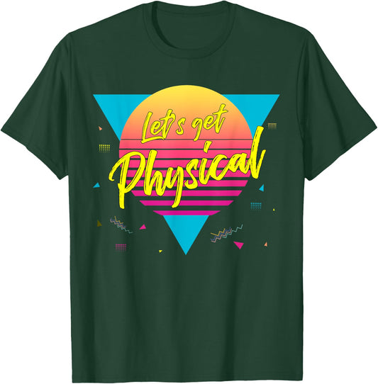 Lets get physical | 80s 90s Style | Workout Gym Retro T-Shirt - T-Shirt | Forest