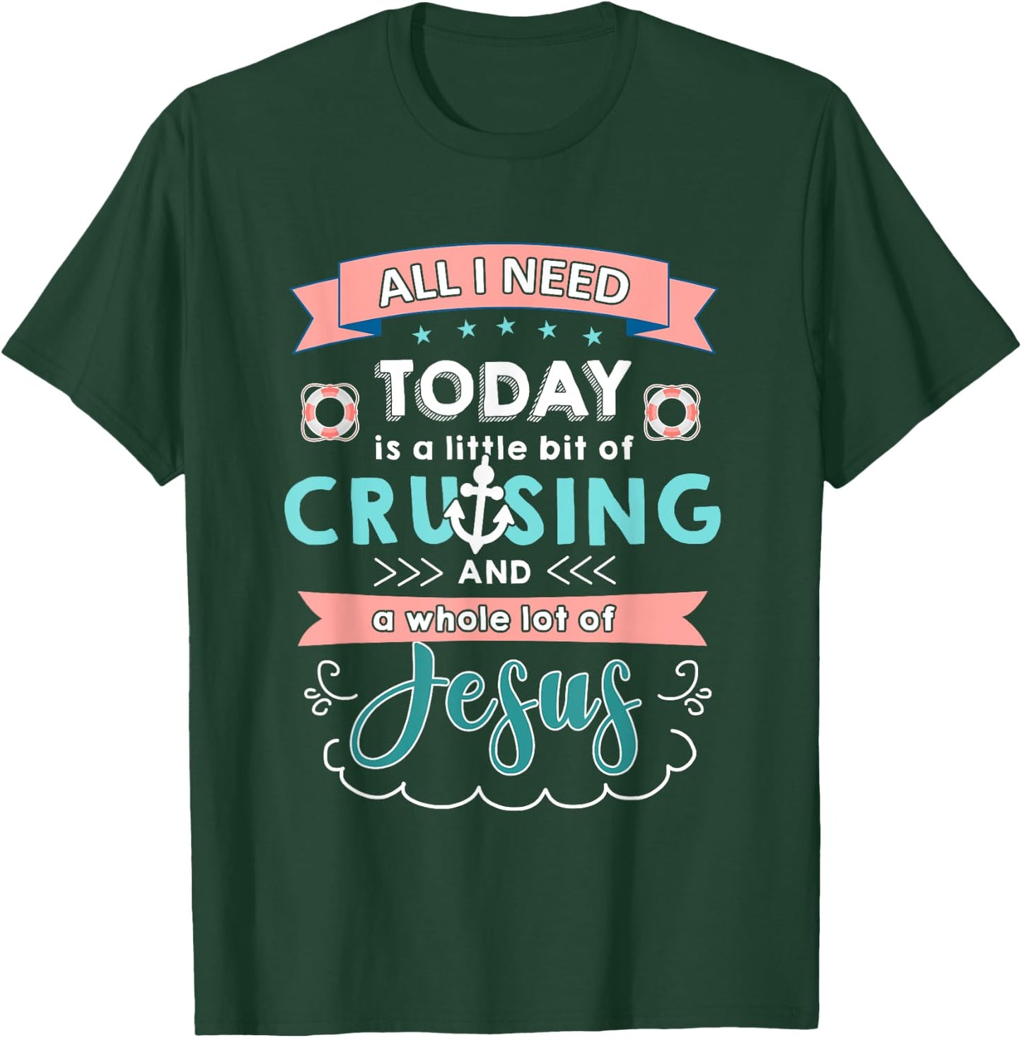 All i need today of cruising and jesus T-Shirt - T-Shirt | Forest