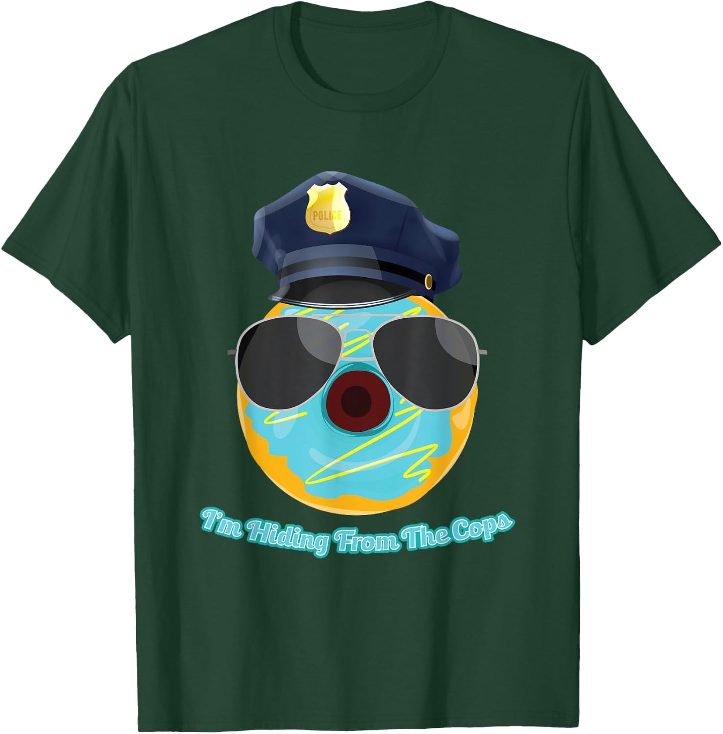 I'm Hiding From The Cops Funny Donut Police Joke T-Shirt - T-Shirt | Forest