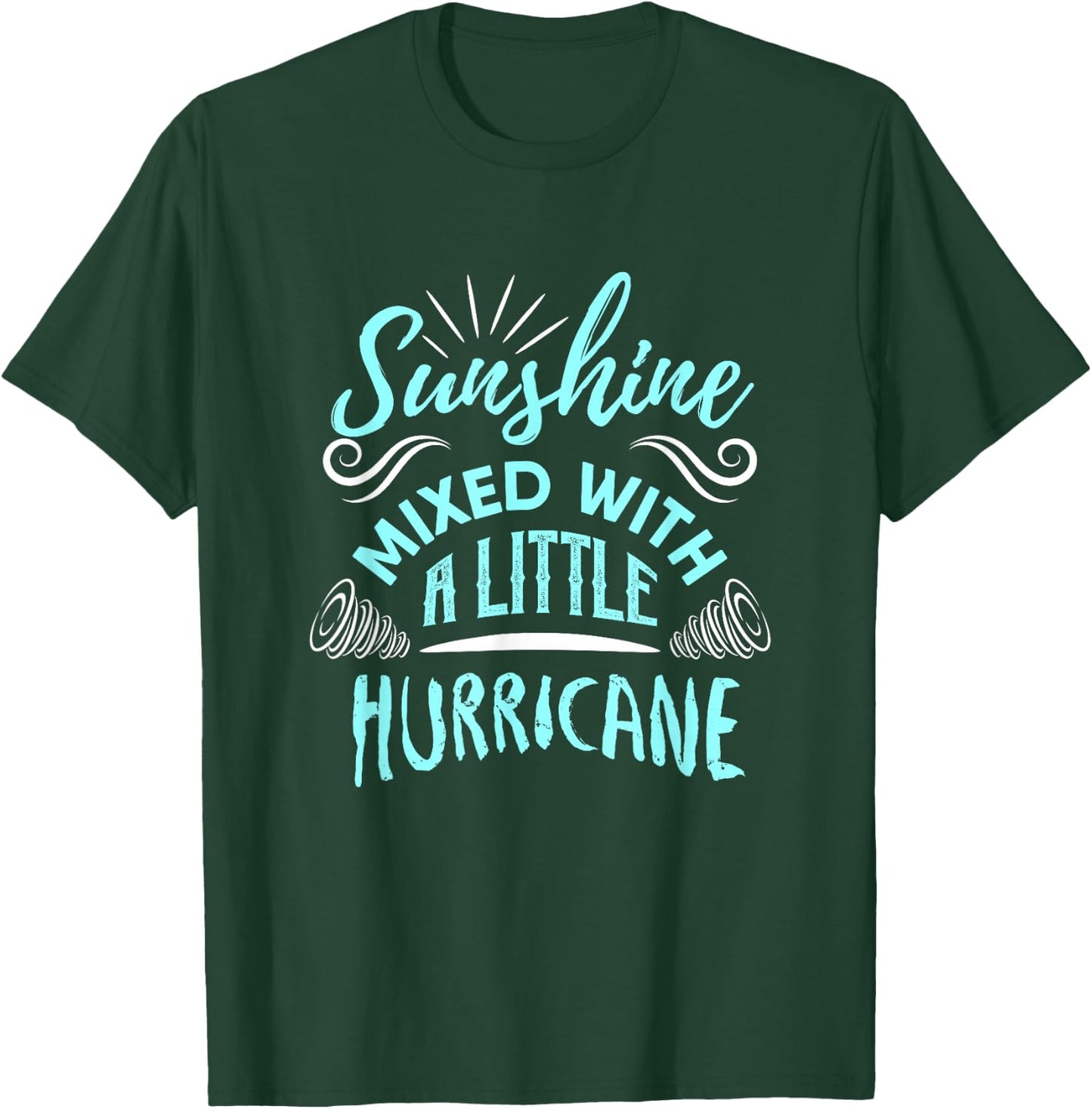 Sunshine Mixed with A Little Hurricane T-Shirt - T-Shirt | Forest