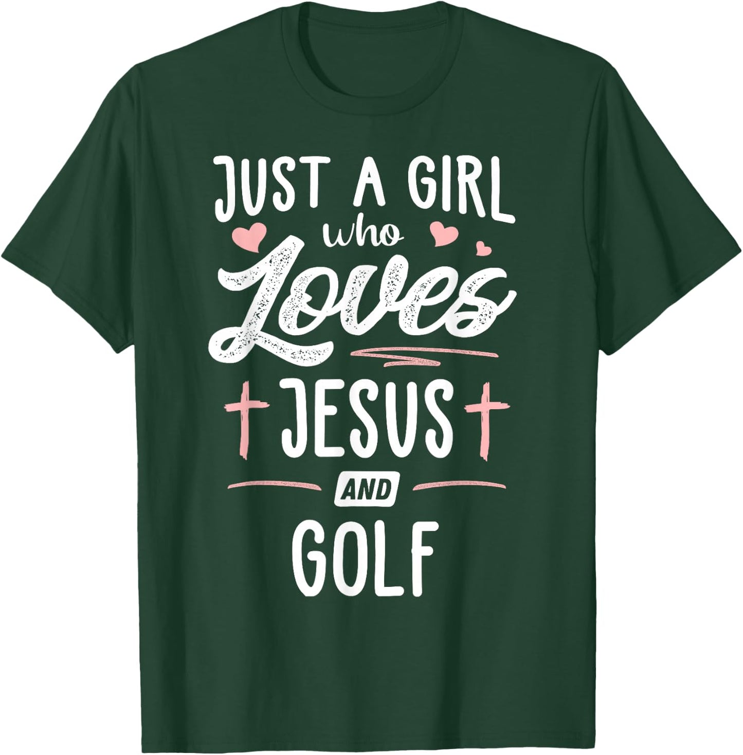 Just A Girl Who Loves Jesus And Golf Gift Women T-Shirt - T-Shirt | Forest