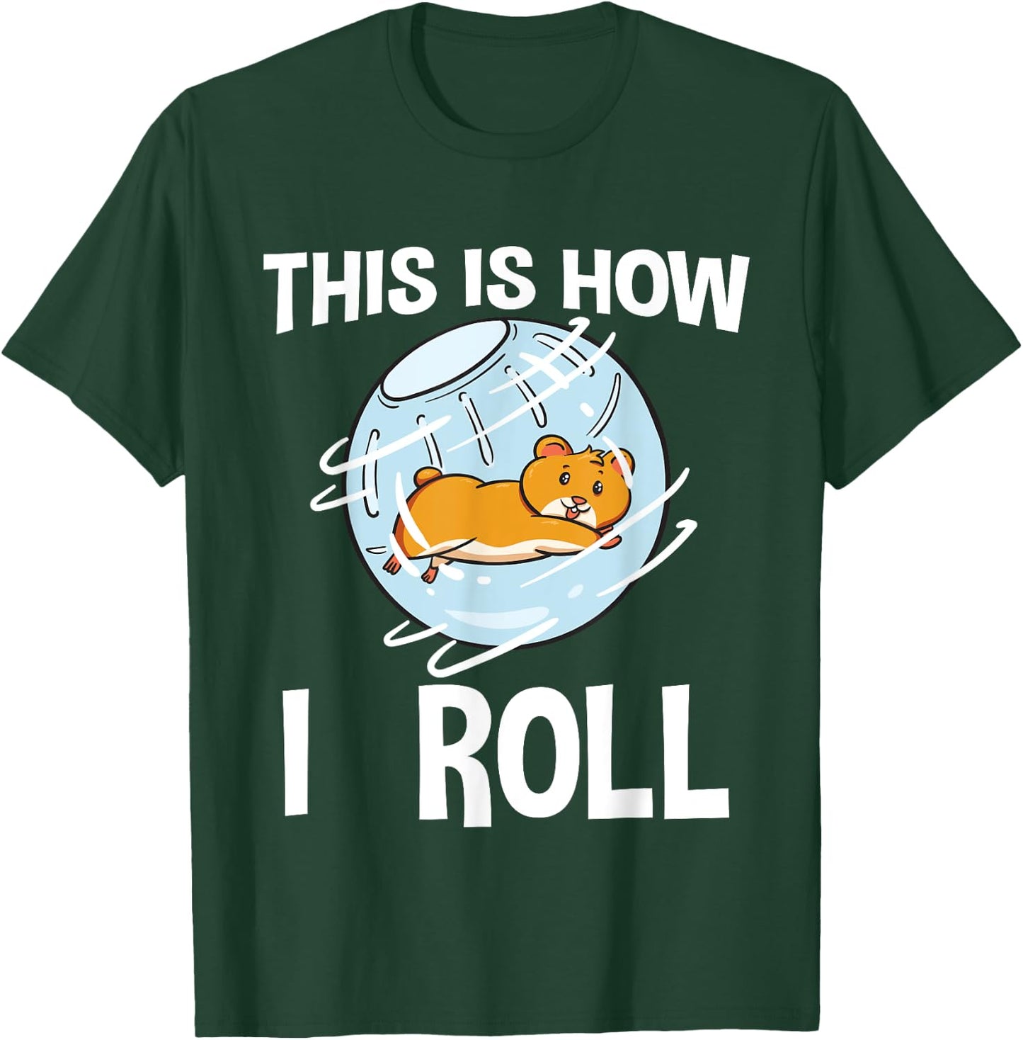 This Is How I Roll Hamster Rodent Pet Lover Campbell's Dwarf T-Shirt - T-Shirt | Forest