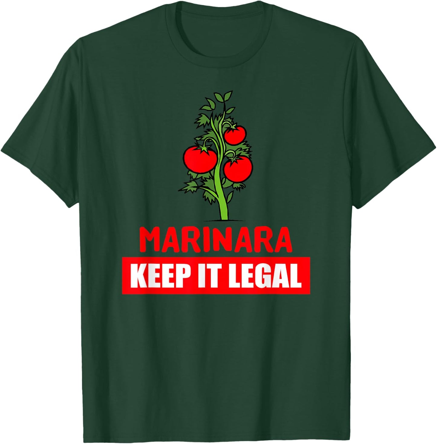 Marinara Make It Legal - Legalize It Funny T-Shirt - T-Shirt | Forest