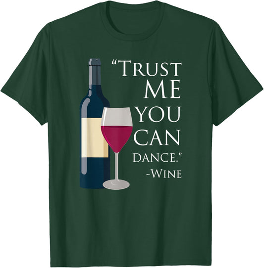 Trust Me You Can Dance - Wine Epic ArtWear T-Shirt - T-Shirt | Forest