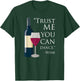 Trust Me You Can Dance - Wine Epic ArtWear T-Shirt - T-Shirt | Forest