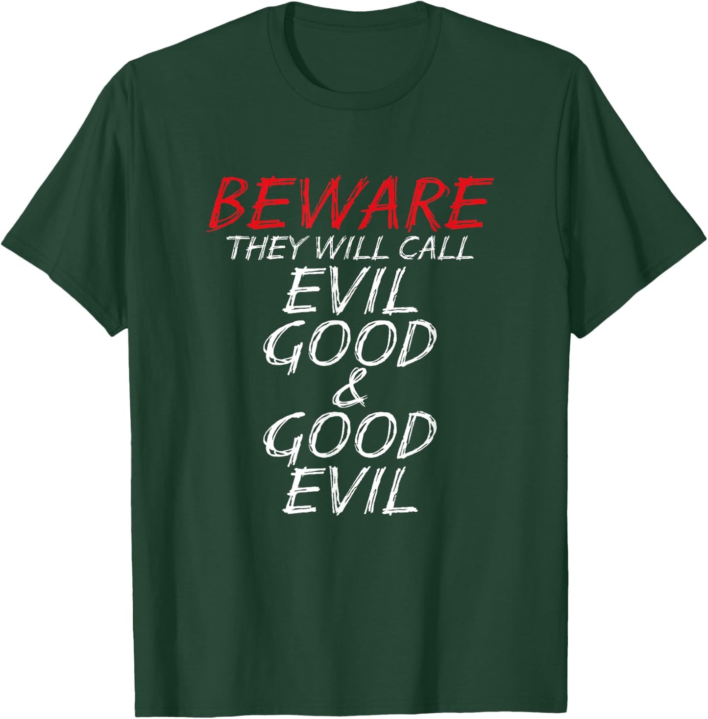Christian Beware They Will Call Evil Good and Good Evil T-Shirt - T-Shirt | Forest