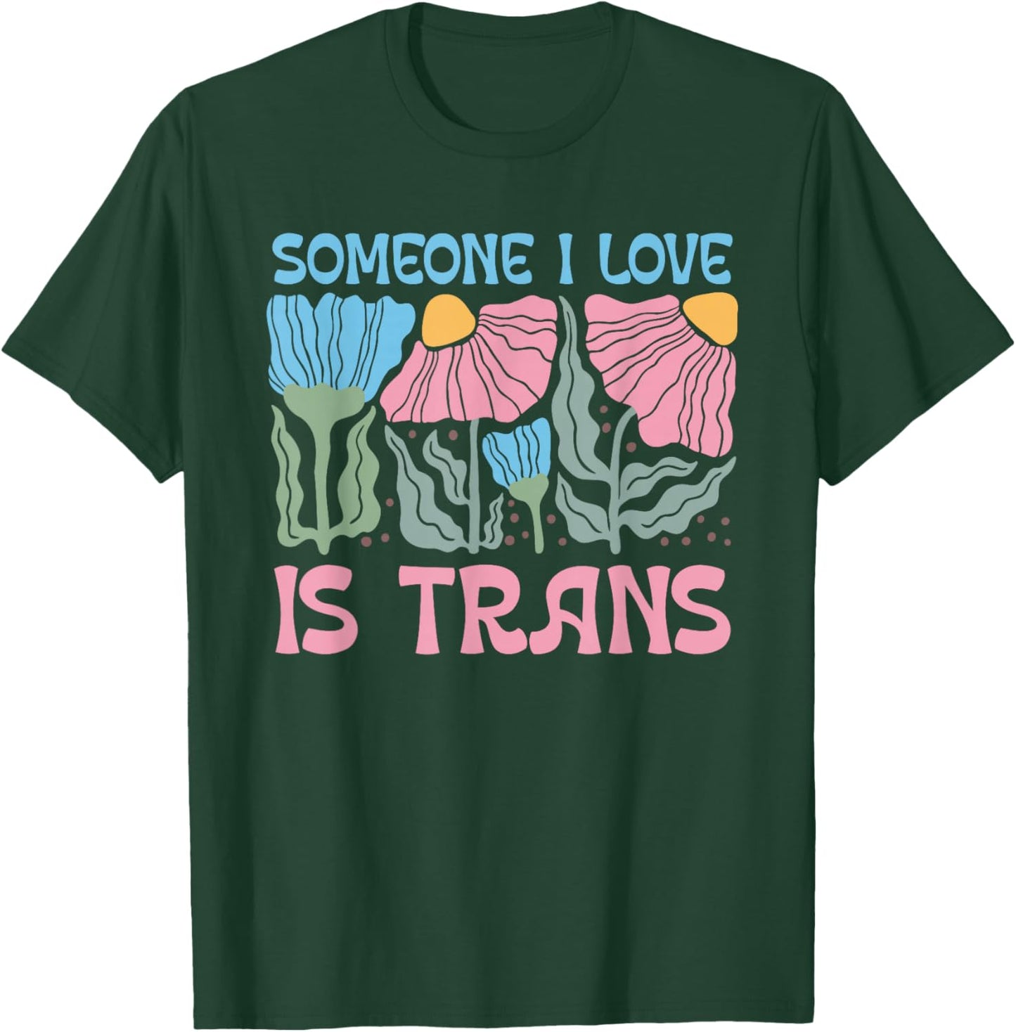 Someone I Love Is Trans Transgender LGBTQ Floral T-Shirt - T-Shirt | Forest