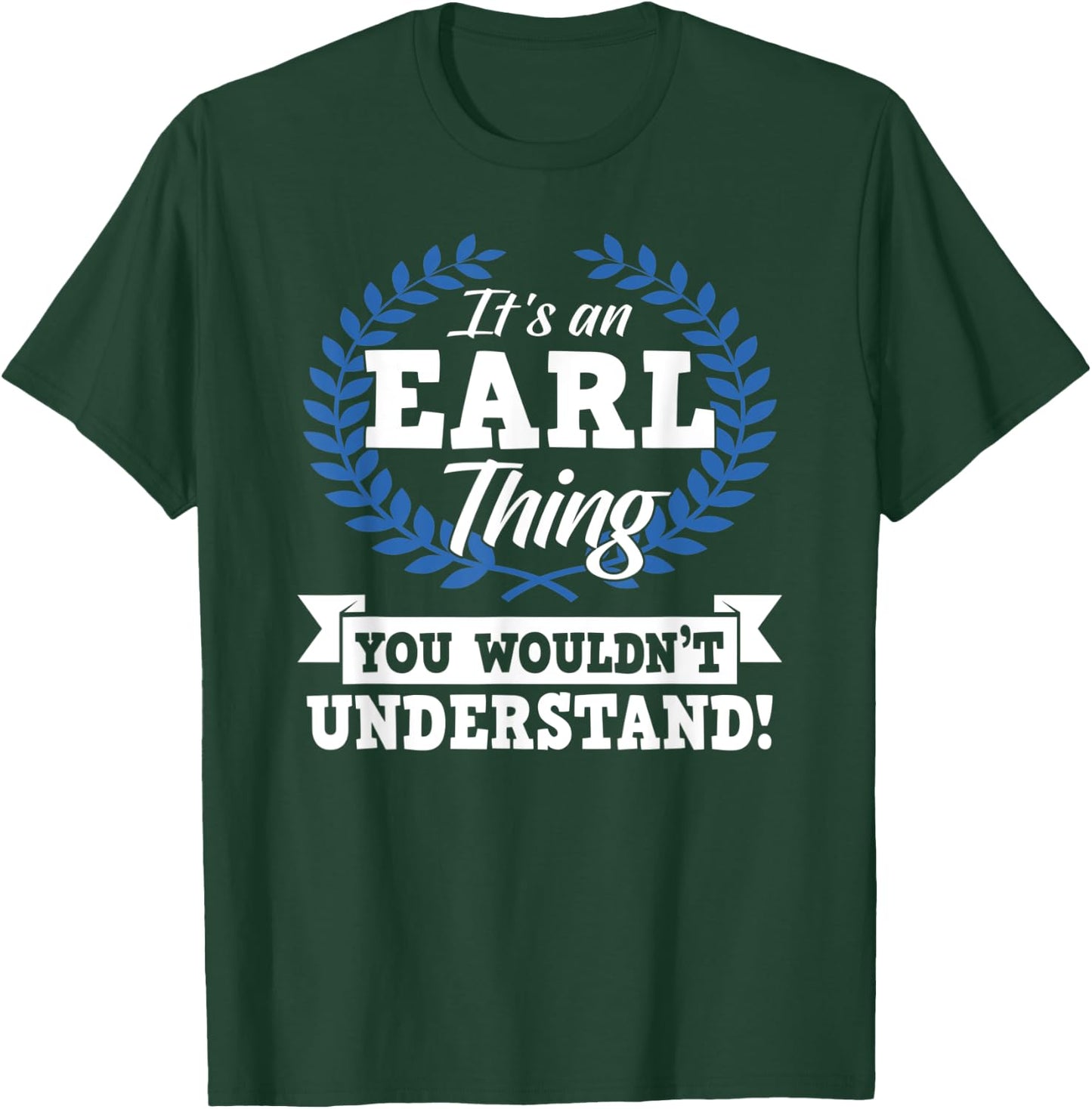 It's An Earl Thing You Wouldn't Understand Name T-Shirt - T-Shirt | Forest