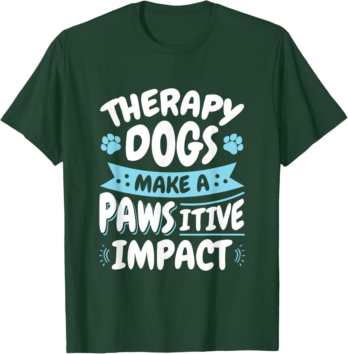 Therapy Dogs Pawsitive Impact Therapy Dog Handler Women Girls Kids T-Shirt - T-Shirt | Forest