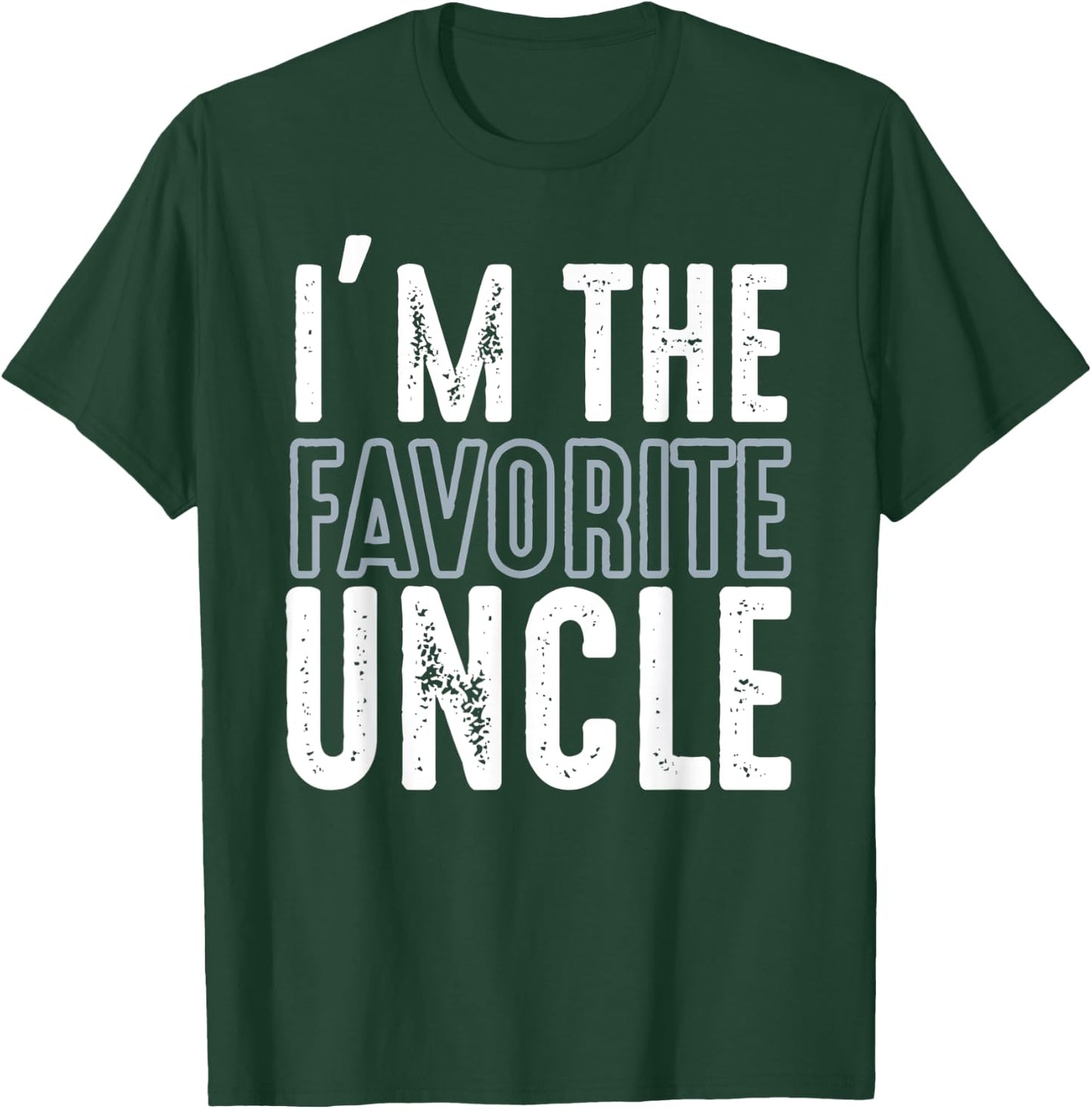 I'm The Favorite Uncle Funny Quotes Family Gift T-Shirt - T-Shirt | Forest