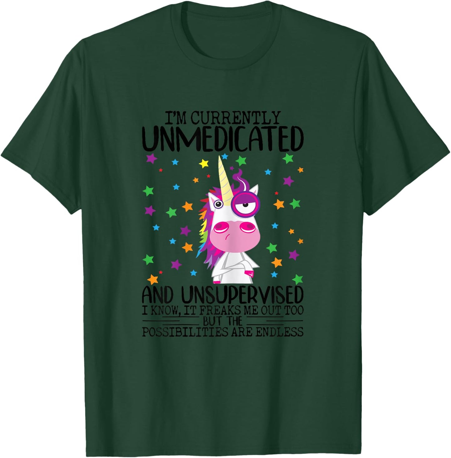 I'm Currently Unmedicated And Unsupervised Unicorn Lady T-Shirt - T-Shirt | Forest