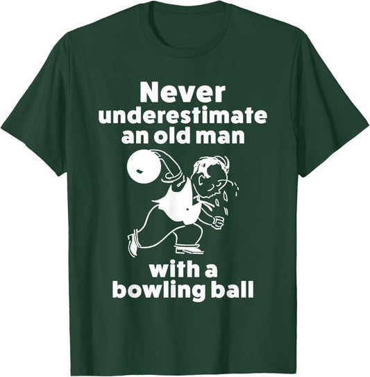 Funny Bowling Gift Shirt For Old Man Dad Or Grandpa T-Shirt - T-Shirt | Forest
