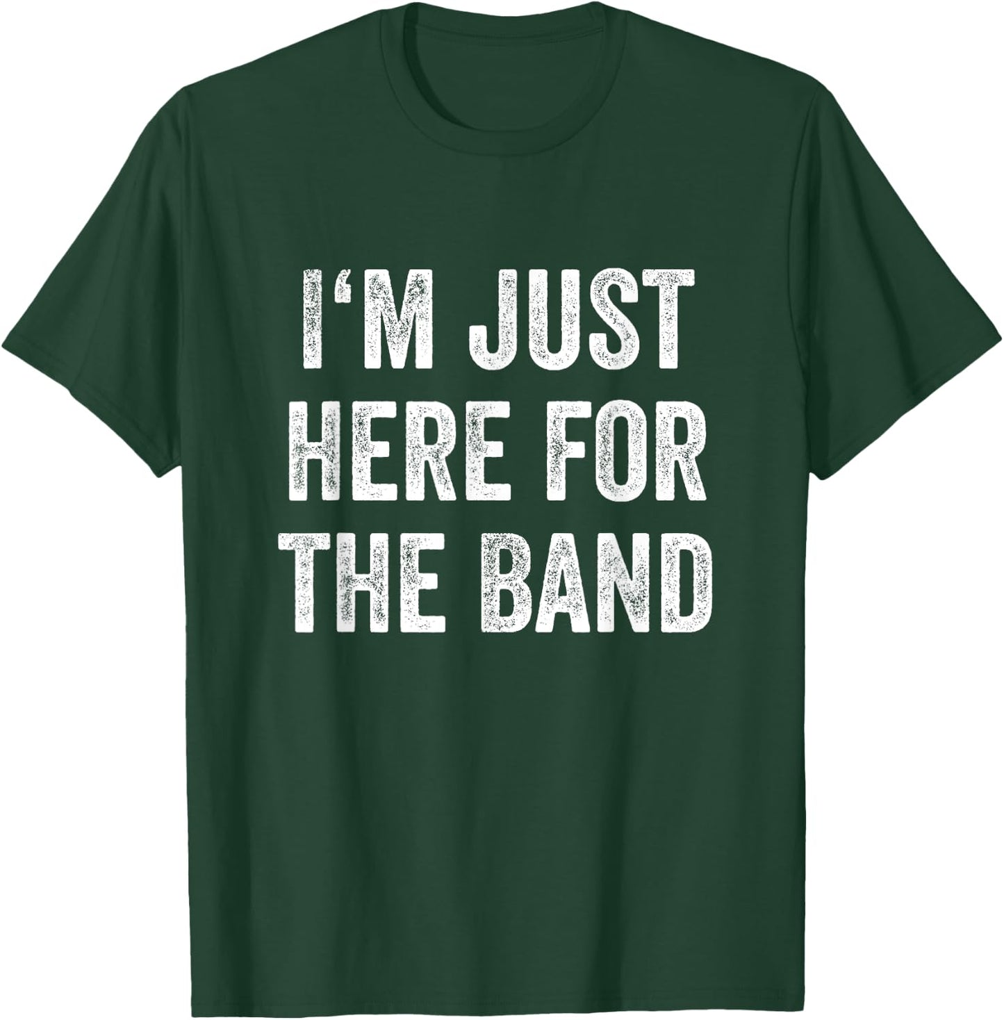 I'm Just Here For The Band Marching Halftime Show T-Shirt - T-Shirt | Forest