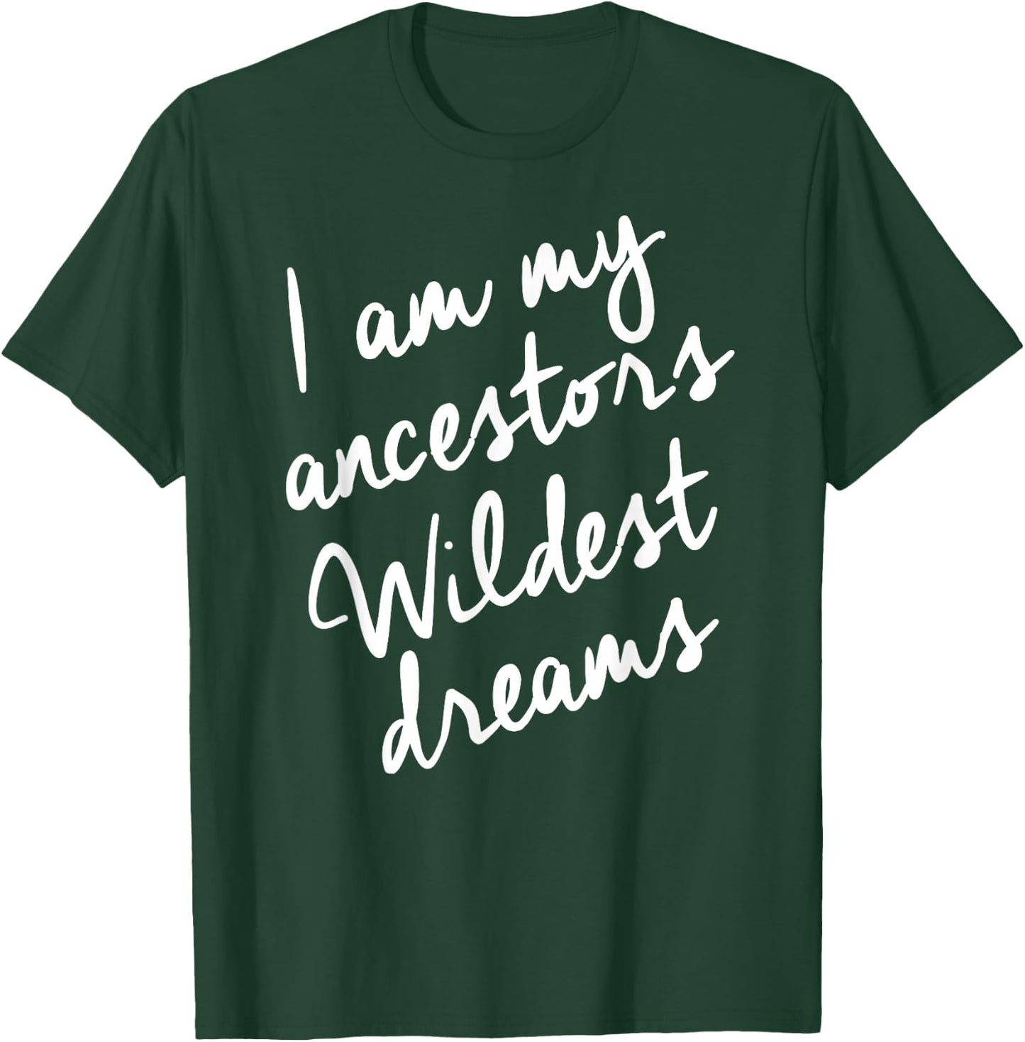 Black History Month Shirts Women, Ancestors Wildest Dreams T-Shirt - T-Shirt | Forest