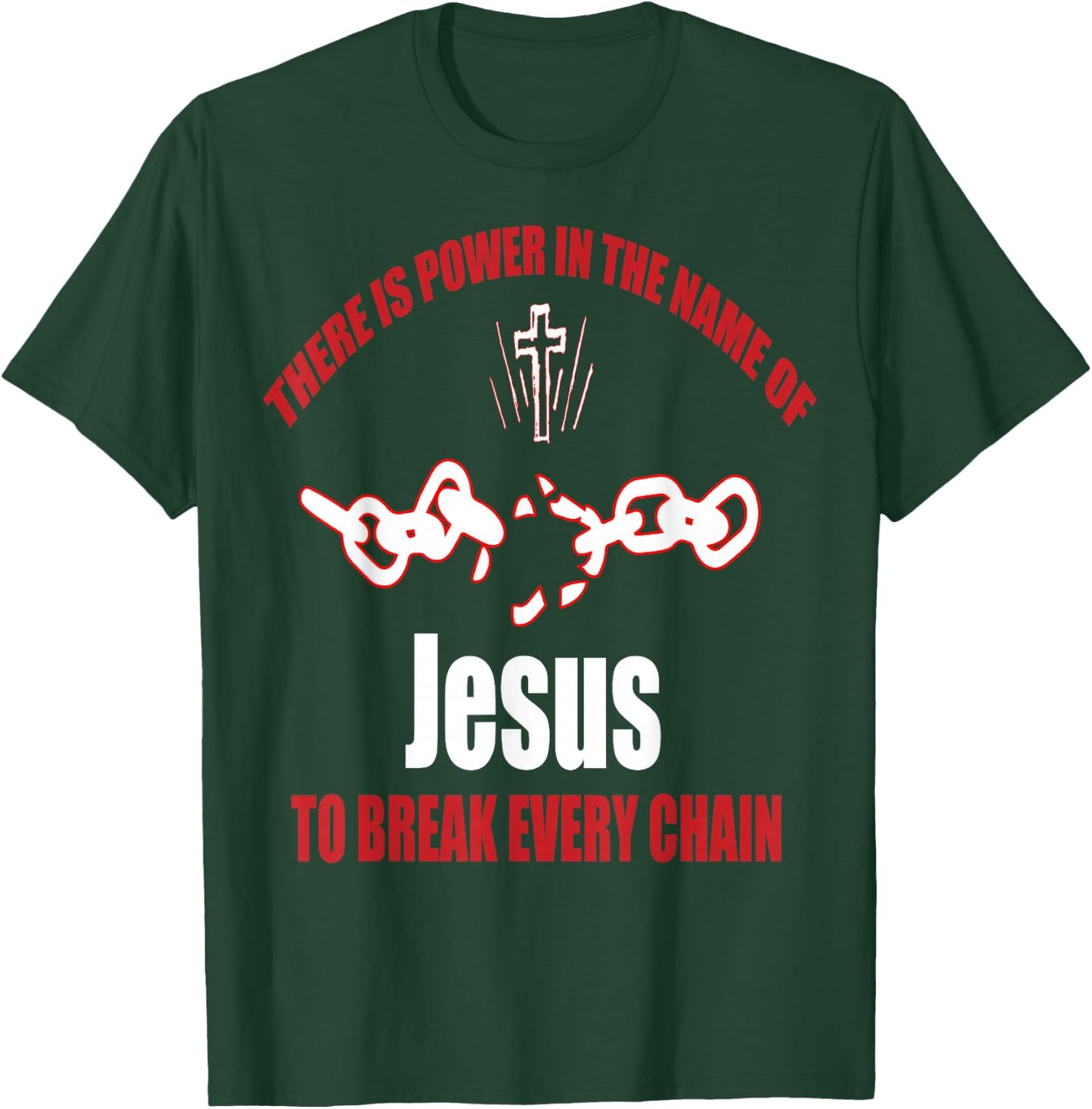 Break Every Chain Christian t shirt T-Shirt - T-Shirt | Forest