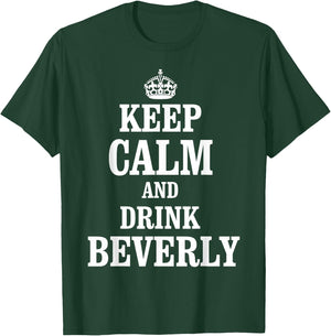 Keep Calm and Drink Beverly T-Shirt - T-Shirt | Forest