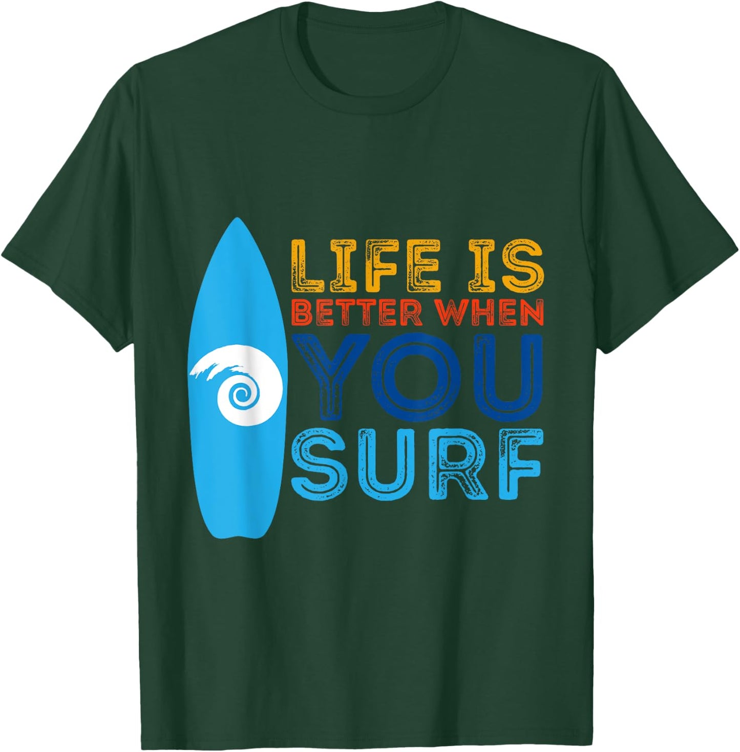 Surfing Life Is Better When U Surf Funny Surfer Gift T-Shirt - T-Shirt | Forest
