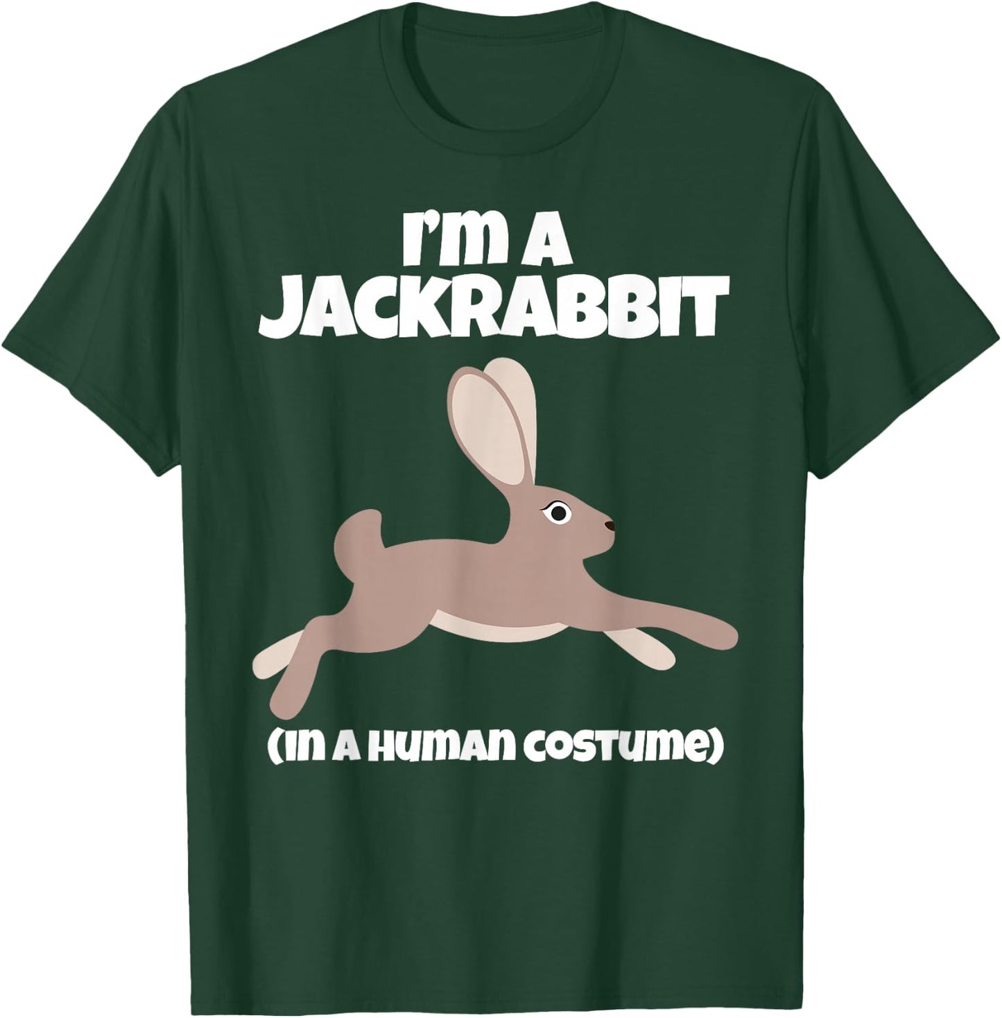 Jack Rabbit Costume I'm a Jackrabbit in a Human Costume T-Shirt - T-Shirt | Forest