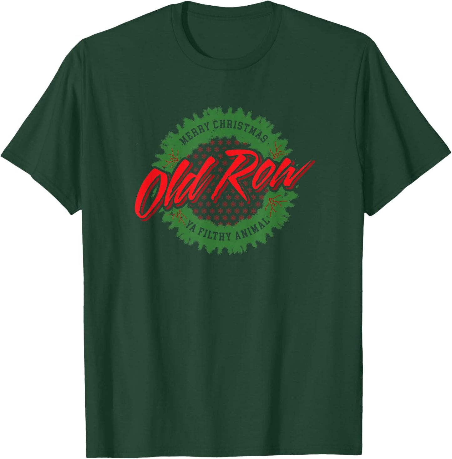 Old Row Merry Christmas Ya Filthy Animal T-Shirt - T-Shirt | Forest