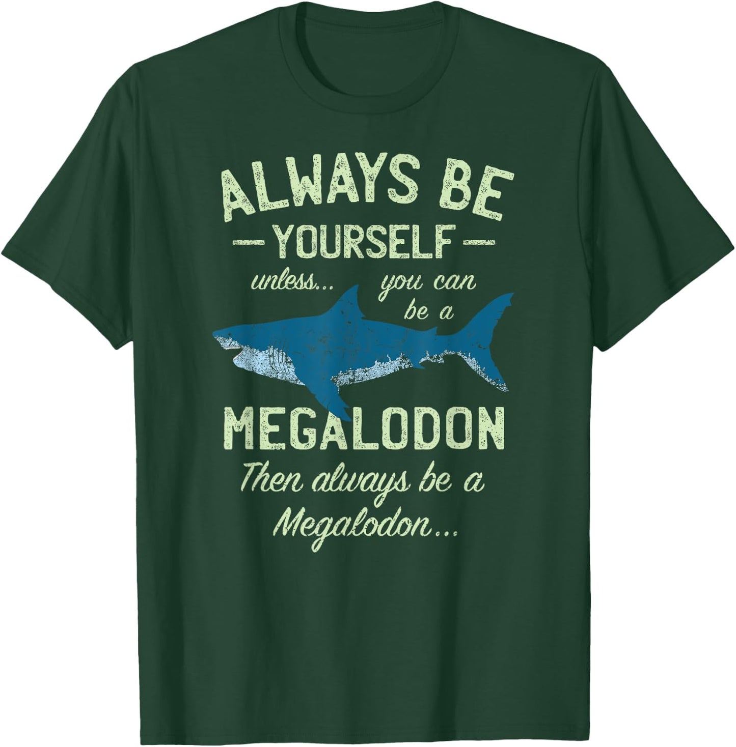 Megalodon Always be Meg Funny Shark Lover Shirt Gift T-Shirt - T-Shirt | Forest