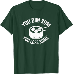 You Dim Sum You Lose Some Pun Funny Asian Foodie T-Shirt - T-Shirt | Forest