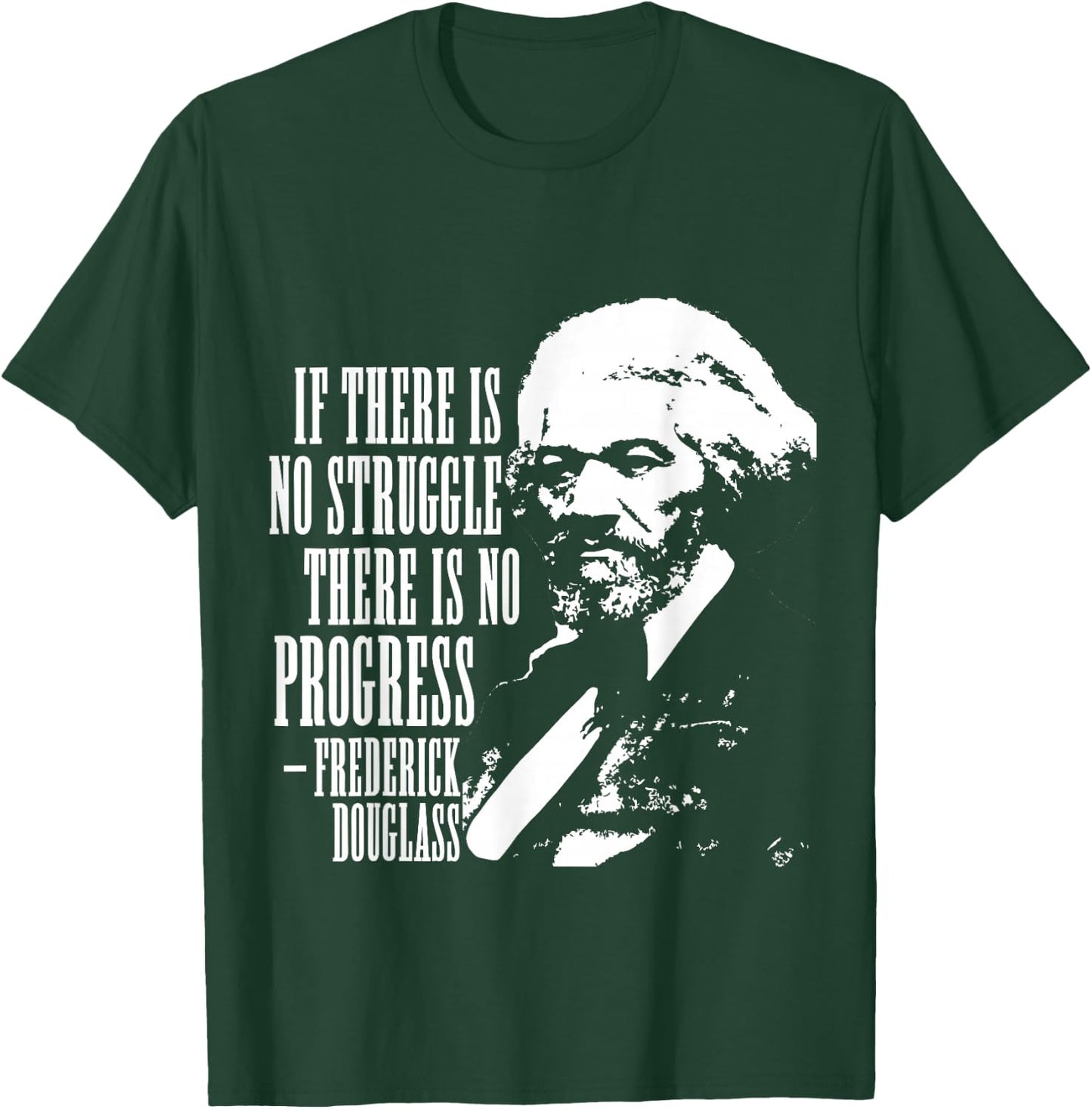 Frederick Douglass Quote Black History Month T-Shirt - T-Shirt | Forest