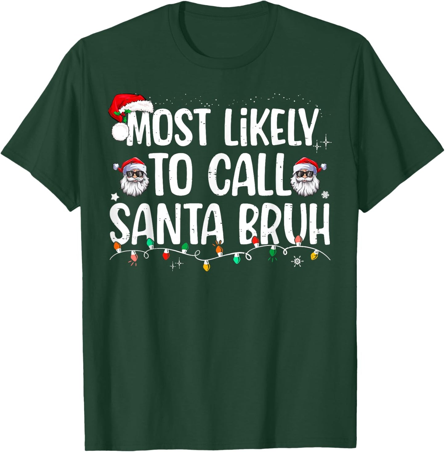 Most Likely To Call Santa Bruh Christmas Family T-Shirt - T-Shirt | Forest