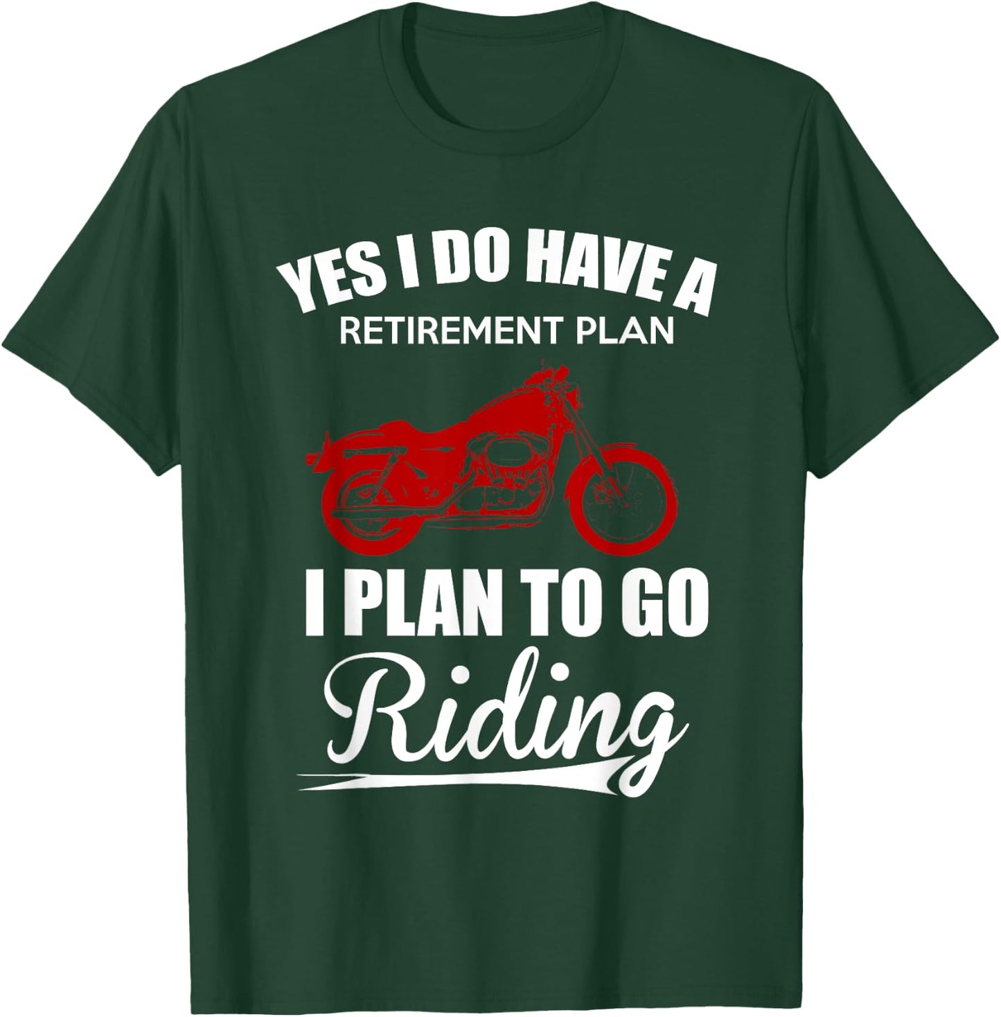 Yes I Do Have A Retirement Plan - Motorcycle Riding Gear T-Shirt - T-Shirt | Forest
