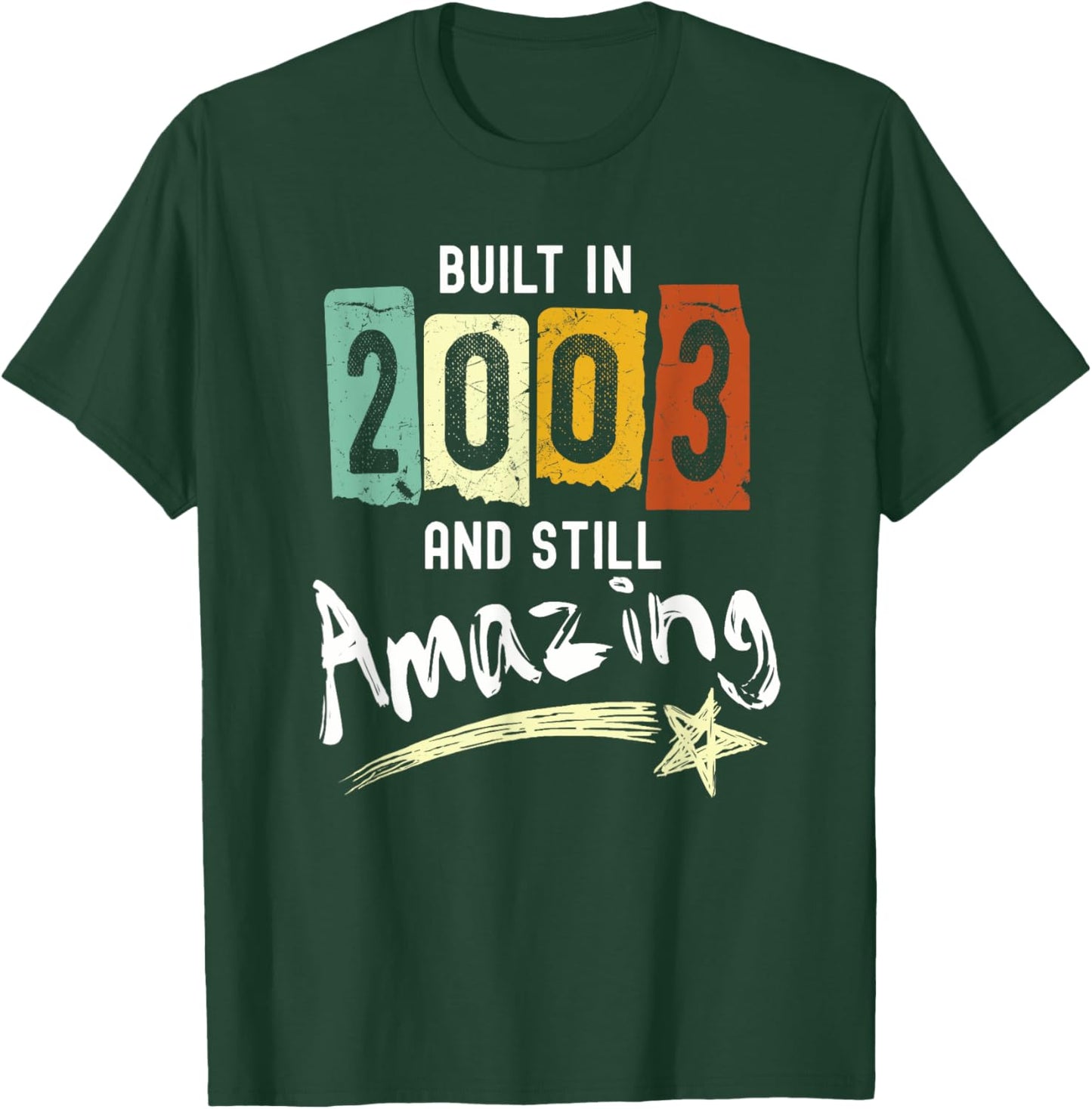 2003 Birth Year, Built In 2003 And Still Amazing Birthday T-Shirt - T-Shirt | Forest