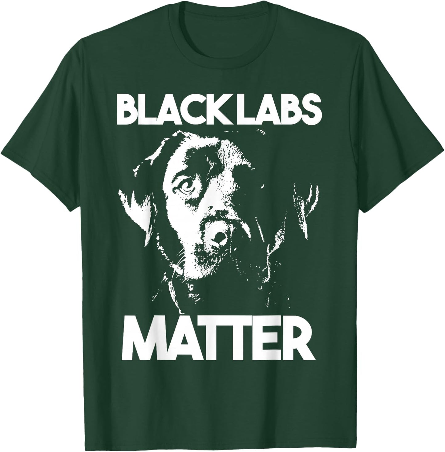 Funny Black Labs Matter Gift T-Shirt - T-Shirt | Forest