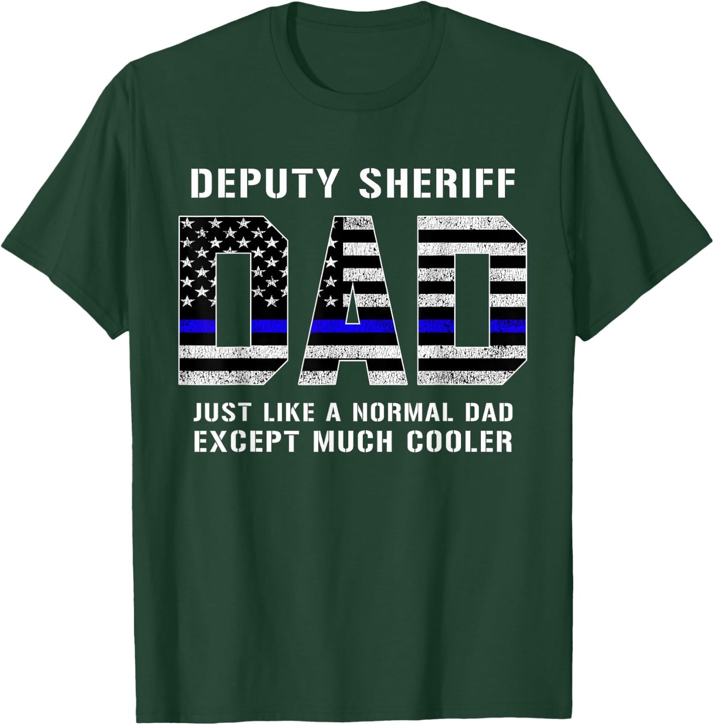 Deputy Sheriff Dad Much Cooler Fathers Day Thin Blue Line T-Shirt - T-Shirt | Forest