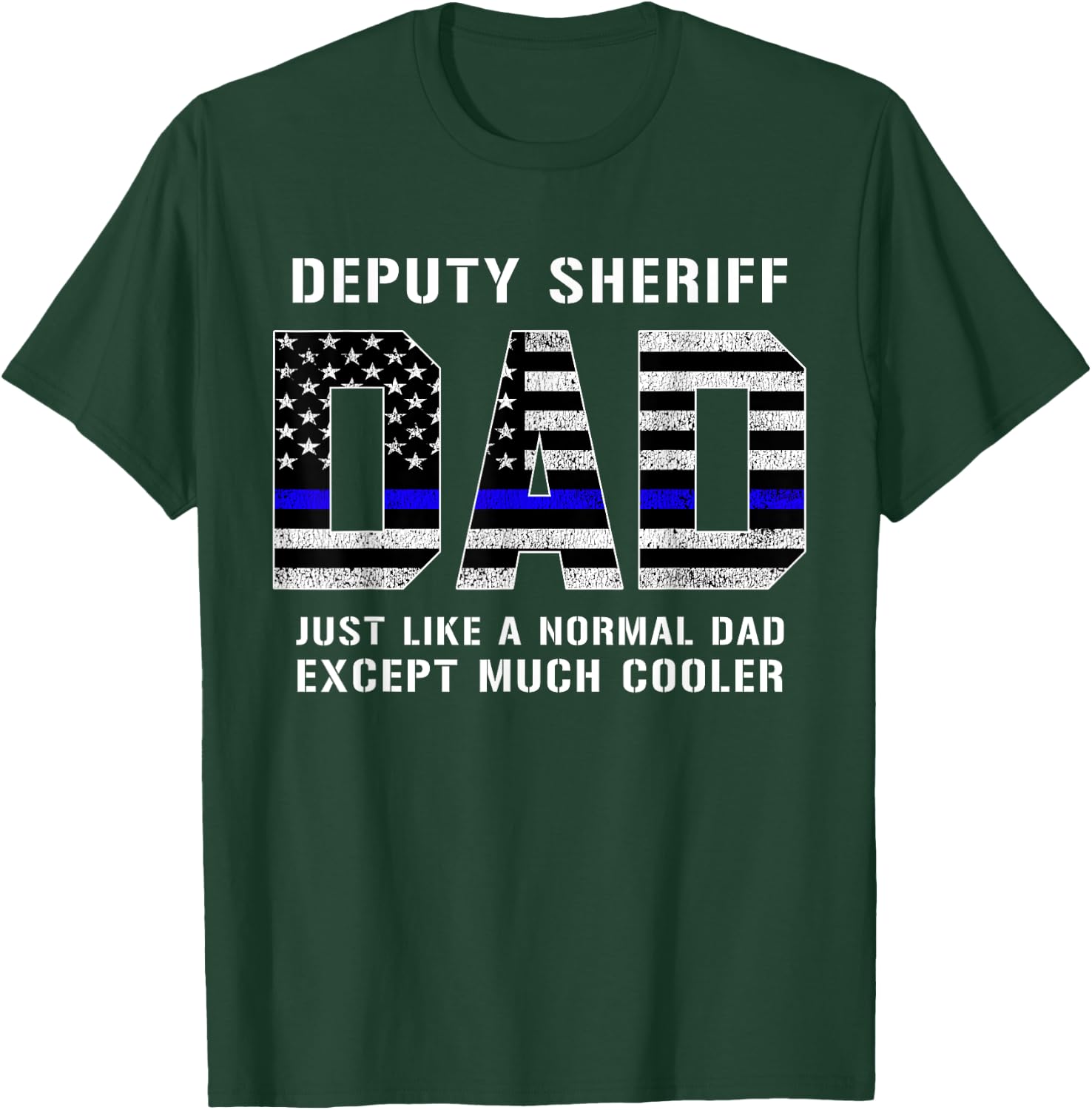 Deputy Sheriff Dad Much Cooler Fathers Day Thin Blue Line T-Shirt - T-Shirt | Forest
